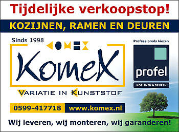 Let op! Wij hebben een tijdelijke VERKOOPSTOP tot na de bouwvak. Dit omdat we het hele jaar al vol zitten. - Komex Musselkanaal